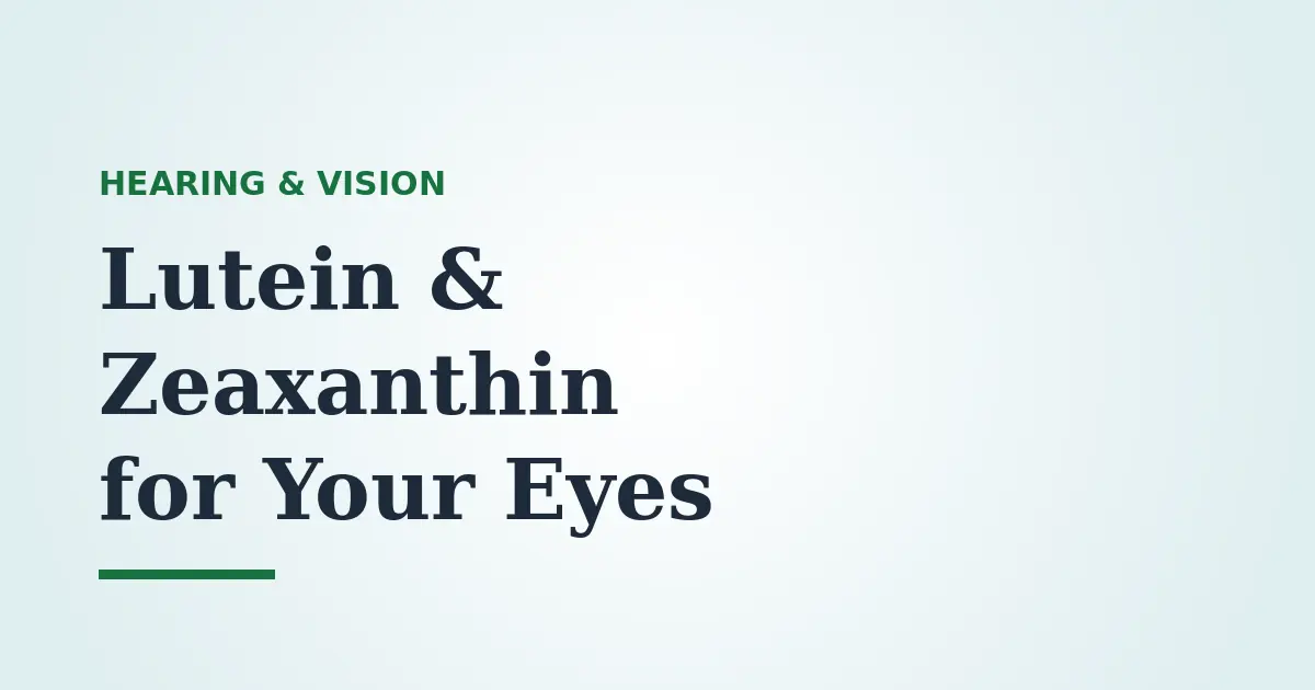 Lutein and Zeaxanthin for Eye Health: Benefits, Dosage and the AREDS2 Research